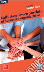 Dallo stress lavoro correlato al benessere organizzativo. E-book. Formato EPUB ebook