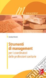 Strumenti di management per i coordinatori delle professioni sanitarie. E-book. Formato EPUB ebook