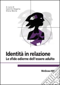IdentitÃ  in relazione - Le sfide odierne dellâ€™essere adulto. E-book. Formato EPUB ebook di Camillo Regalia