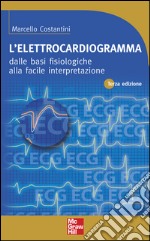 L' elettrocardiogramma. Dalle basi fisiologiche alla facile interpretazione. E-book. Formato EPUB ebook