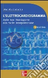 L' elettrocardiogramma. Dalle basi fisiologiche alla facile interpretazione. E-book. Formato EPUB ebook di Marcello Costantini
