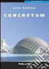 Concretum. E-book. Formato EPUB ebook di Luigi Coppola
