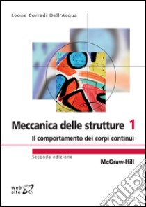 Meccanica delle strutture 1 - Il comportamento dei corpi continui 2/ed. E-book. Formato EPUB ebook di Leone Corradi Dell'Acqua