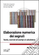 Elaborazione numerica dei segnali. Teoria, esercizi ed esempi al calcolatore. E-book. Formato EPUB ebook