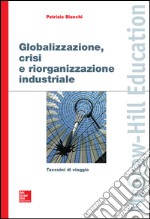 Globalizzazione, crisi e riorganizzazione industriale. E-book. Formato EPUB ebook