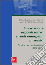 Innovazione organizzativa e ruoli emergenti in sanità. E-book. Formato PDF ebook