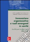 Innovazione organizzativa e ruoli emergenti in sanità. E-book. Formato PDF ebook