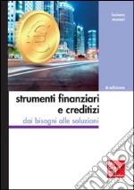 Strumenti finanziari e creditizi. Dai bisogni alle soluzioni. E-book. Formato EPUB ebook