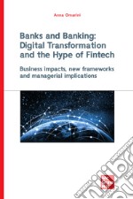 Banks and Banking: Digital Transformation and the Hype of Fintech: Business impacts, new frameworks and managerial implications. E-book. Formato PDF ebook