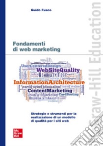 Fondamenti di web marketing: Strategie e strumenti per la realizzazione di un modello di qualità per i siti web. E-book. Formato PDF ebook di Guido Fusco