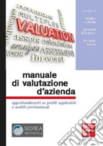 Manuale di valutazione d'azienda: Approfondimenti su profili applicativi e ambiti professionali. E-book. Formato PDF ebook