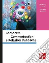 Corporate Communication e Relazioni Pubbliche. E-book. Formato PDF ebook