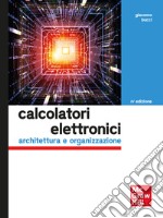 Calcolatori elettronici 4/ed: Architettura e organizzazione. E-book. Formato PDF ebook