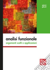 Analisi funzionale: Argomenti scelti e applicazioni. E-book. Formato PDF ebook di Gianni Gilardi