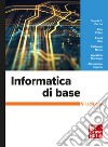 Informatica di base 7/ed. E-book. Formato PDF ebook di Alessandro Pagano