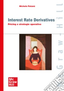 Interest Rate Derivatives: Pricing e strategie operative. E-book. Formato PDF ebook di Michele Patanè