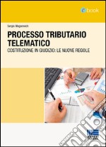 Processo Tributario Telematico: Costituzione in giudizio: le nuove regole. E-book. Formato EPUB ebook