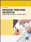 Processo Tributario Telematico: Costituzione in giudizio: le nuove regole. E-book. Formato PDF ebook di Sergio Mogorovich