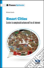 Smart Cities: Gestire la complessità urbana nell'era di Internet. E-book. Formato EPUB ebook