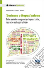 Turismo e Reput'azione: Online reputation management per imprese ricettive, ristoranti e destinazioni turistiche. E-book. Formato EPUB ebook