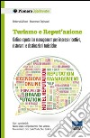 Turismo e Reput'azione: Online reputation management per imprese ricettive, ristoranti e destinazioni turistiche. E-book. Formato EPUB ebook