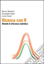 Ricerca con R: Metodi di inferenza statistica. E-book. Formato PDF ebook