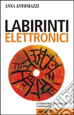 Labirinti elettronici: Letteratura per l'infanzia e videogame. E-book. Formato EPUB