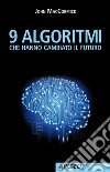 9 algoritmi che hanno cambiato il futuro. E-book. Formato EPUB ebook