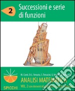 Successioni e serie di funzioni. Analisi matematica II. E-book. Formato PDF ebook