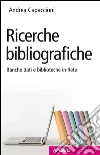 Ricerche bibliografiche: Banche dati e biblioteche in Rete. E-book. Formato EPUB ebook di Andrea Capaccioni