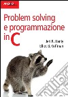 Problem solving e programmazione in C. E-book. Formato PDF ebook