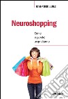 Neuroshopping: Come e perché acquistiamo. E-book. Formato EPUB ebook di Gianpiero Lugli