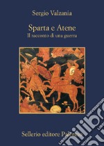 Sparta e Atene: Il racconto di una guerra. E-book. Formato EPUB ebook