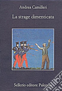 La strage dimenticata. E-book. Formato EPUB ebook di Andrea Camilleri