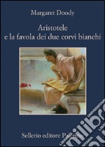 Aristotele e la favola dei due corvi bianchi. E-book. Formato EPUB ebook