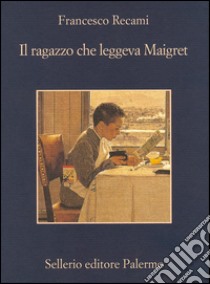 Il ragazzo che leggeva Maigret. E-book. Formato EPUB ebook di Francesco Recami