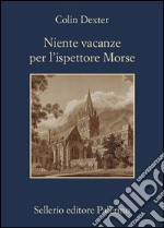 Niente vacanze per l'ispettore Morse. E-book. Formato EPUB ebook