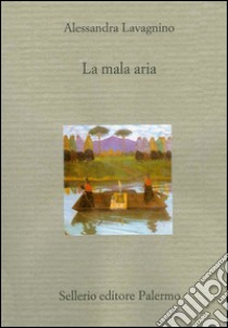 La mala aria. Storia di una lunga malattia narrata in breve. E-book. Formato EPUB ebook di Alessandra Lavagnino