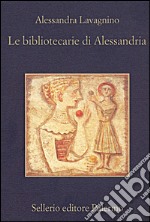 Le bibliotecarie di Alessandria. E-book. Formato EPUB ebook