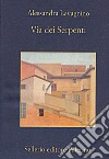 Via dei serpenti. E-book. Formato EPUB ebook di Alessandra Lavagnino