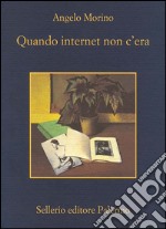 Quando internet non c'era. E-book. Formato EPUB ebook