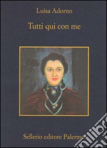 Tutti qui con me. E-book. Formato EPUB ebook di Luisa Adorno