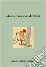 Milano è una seconda Parigi. Viaggiatori britannici e americani a Milano. E-book. Formato EPUB ebook