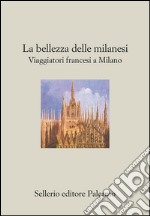 La bellezza delle milanesi. Viaggiatori francesi a Milano. E-book. Formato EPUB ebook