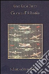 Guerra d'Albania. E-book. Formato EPUB ebook di Gian Carlo Fusco