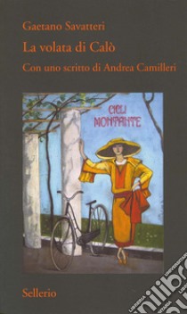 La volata di Calò. Con uno scritto di Andrea Camilleri. E-book. Formato EPUB ebook di Gaetano Savatteri