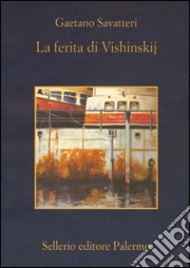 La ferita di Vishinskij. E-book. Formato EPUB ebook di Gaetano Savatteri