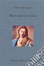 Maria nostra avvocata. E-book. Formato EPUB ebook