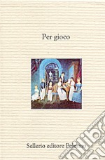 Per gioco. E-book. Formato EPUB ebook