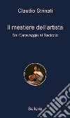 Il mestiere dell'artista: Dal Caravaggio al Baciccio. E-book. Formato EPUB ebook